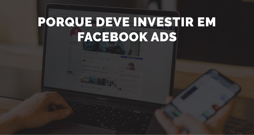 Porque investir em Facebook Ads?